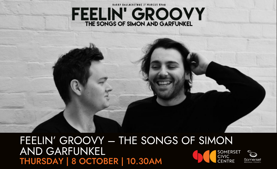 Poster for Feelin'Groovy -the songs of simon and garfunkel at the Somerset Civic Centre, Esk