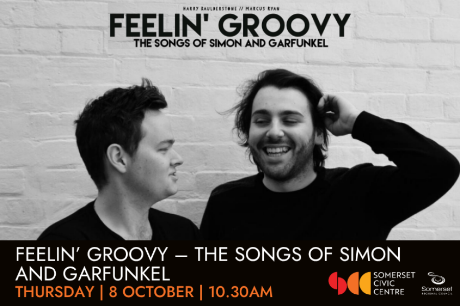Poster for Feelin'Groovy -the songs of simon and garfunkel at the Somerset Civic Centre, Esk